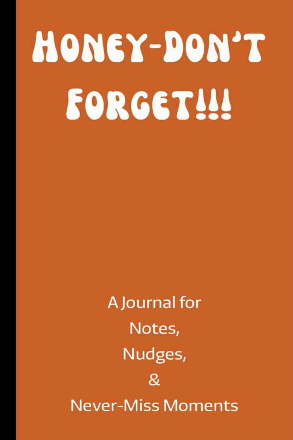 The background is orange, and the bold white text reads “Honey-Don't Forget!!!” — the cover of a journal by Honey-Do Maker.